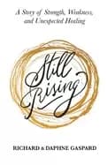 still rising a story of strength weakness and unexpected healing