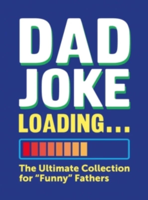 Dad Joke Loading : The Ultimate Collection for "Funny" Fathers Hardback