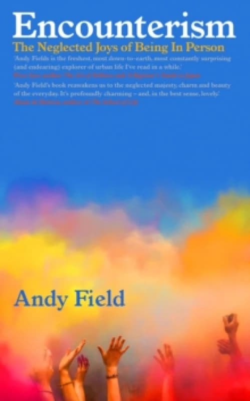 Encounterism : Finding Joy and Wonder in Real Life Hardback