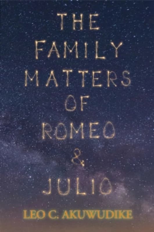 The Family Matters of Romeo and Julio. Paperback. By Leo C Akuwudike Books