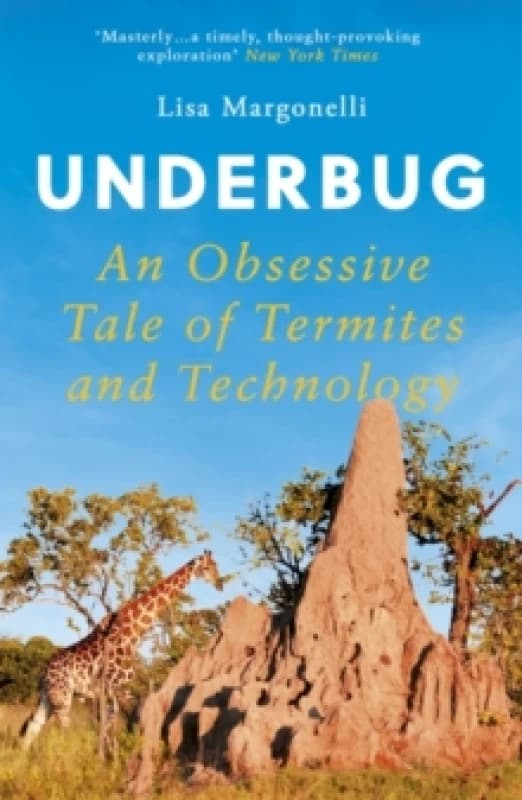 Underbug : An Obsessive Tale of Termites and Technology Paperback / softback