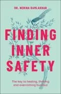 finding inner safety the key to healing thriving and overcoming burnout