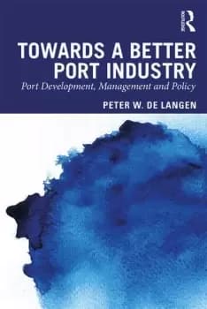 Towards a Better Port IndustryPort Development Management and Policy