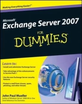 Microsoft Exchange Server 2007 for Dummies by John Paul Mueller Book