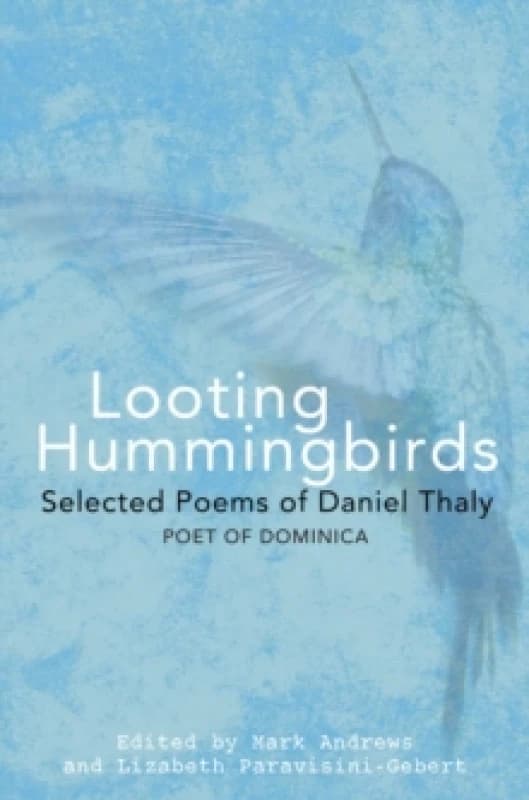 Looting Hummingbirds : Selected poems of Daniel Thaly Paperback / softback