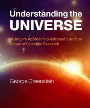 Understanding the Universe by George Greenstein Hardback