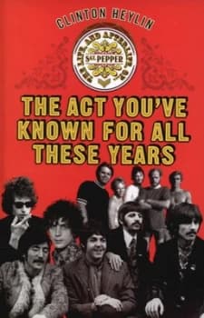 The Act Youve Known for All These Years by Clinton Heylin Hardback