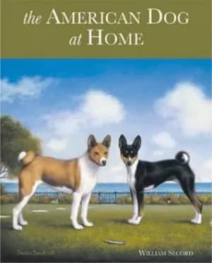 The American Dog at Home by William Secord