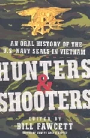 hunters and shooters an oral history of the u s navy seals in vietnam