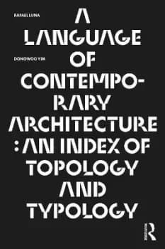 A Language of Contemporary Architecture by Rafael Luna