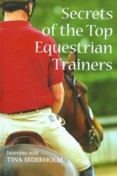 Secrets of the Top Equestrian Trainers by Tina Sederholm Hardback
