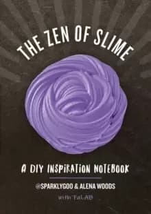 The Zen of Slime : A DIY Inspiration Notebook