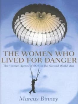 The Women Who Lived for Danger by Marcus Binney Hardback