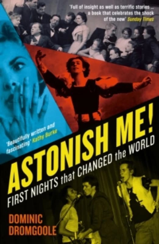 Astonish Me! : First Nights That Changed the World Paperback / softback