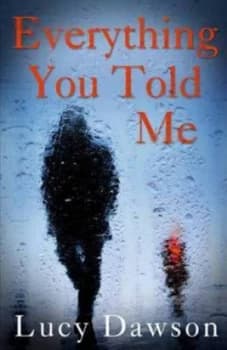 Everything You Told Me by Lucy Dawson Paperback
