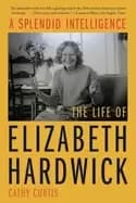 splendid intelligence the life of elizabeth hardwick