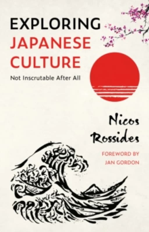 Exploring Japanese Culture : Not Inscrutable After All Paperback / softback
