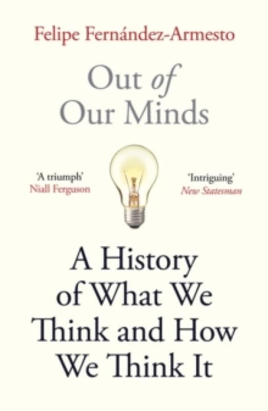 Out of Our Minds : What We Think and How We Came to Think It Paperback / softback