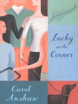 Lucky in the Corner by Carol Anshaw Paperback