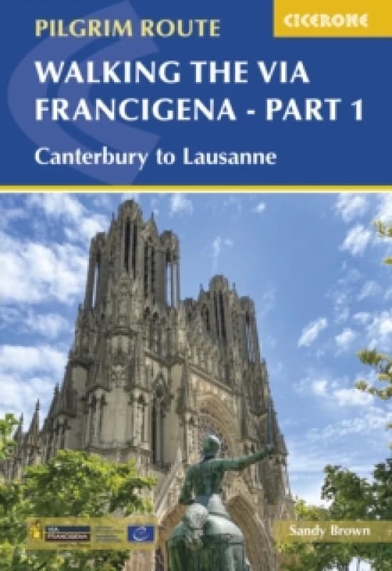 Walking the Via Francigena Pilgrim Route - Part 1 : Canterbury to Lausanne Paperback / softback