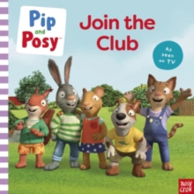 Pip and Posy: Join the Club A TV tie-in picture book Paperback / softback