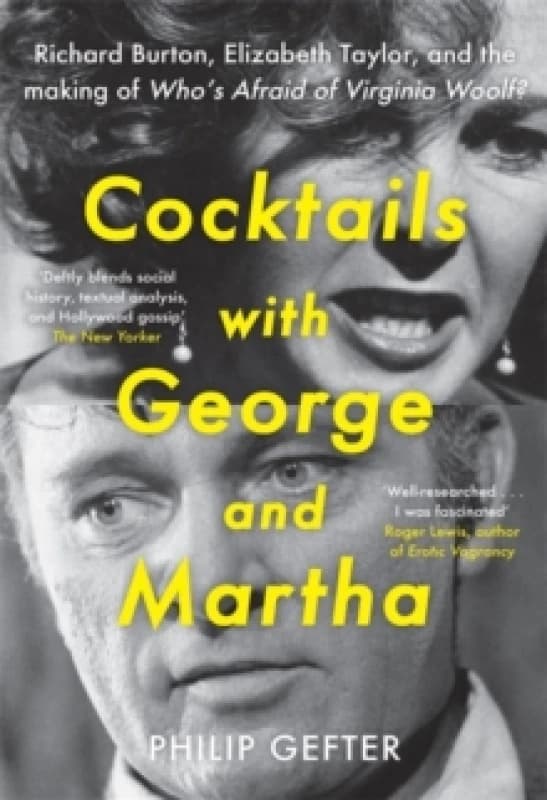 Cocktails with George and Martha : Richard Burton, Elizabeth Taylor, and the making of 'Whos Afraid of Virginia Woolf?' Paperback / softback
