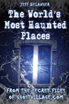 The Worlds Most Haunted Places by Jeff Belanger Paperback