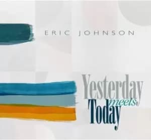 Yesterday Meets Today by Eric Johnson CD Album