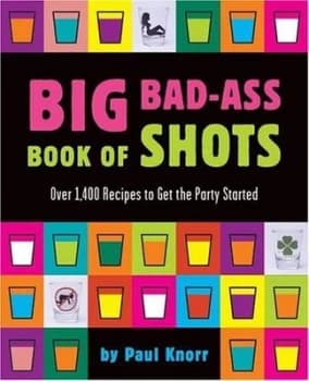 Big Bad-Ass Book of Shots by Paul Knorr Paperback