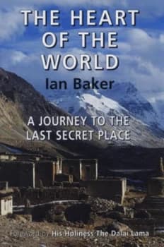 The Heart of the World by Ian Baker Hardback