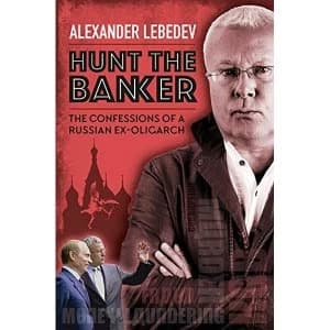 Hunt the Banker The Confessions of a Russian Ex-Oligarch Hardback 2019
