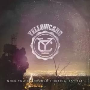 When Youre Through Thinking Say Yes by Yellowcard CD Album