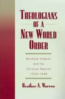 Theologians of a New World Order by Heather A. Warren