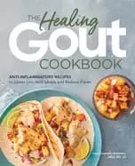 healing gout cookbook anti inflammatory recipes to lower uric acid levels a