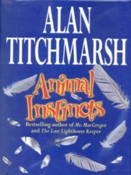 Animal Instincts by Alan Titchmarsh Hardback