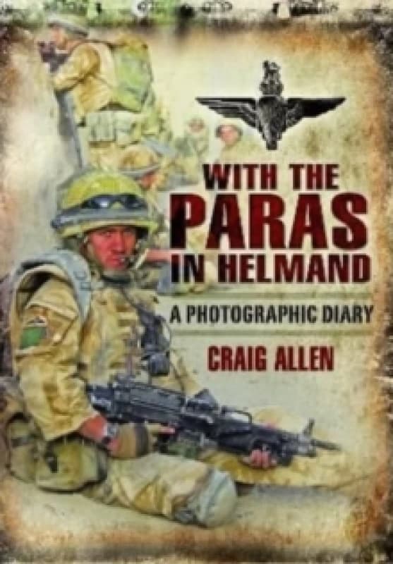 With the Paras in Helmand : A Photographic Diary Paperback / softback