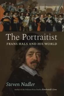 The Portraitist : Frans Hals and His World