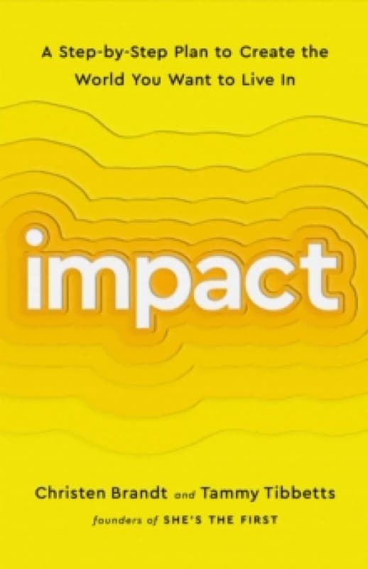 Impact : A Step-by-Step Plan to Create the World You Want to Live In Paperback / softback