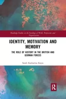 Identity, Motivation and Memory : The Role of History in the British and German Forces