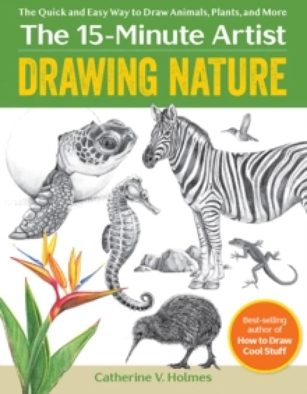 Drawing Nature : The Quick and Easy Way to Draw Animals, Plants, and More Paperback / softback
