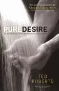 pure desire how one mans triumph can help others break free from sexual tem