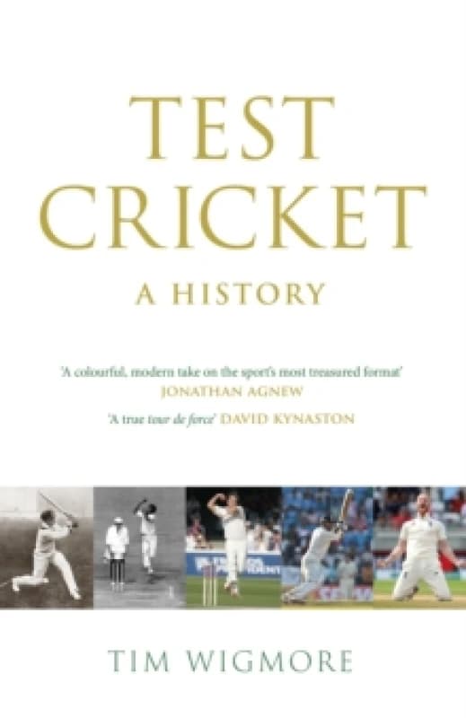 Test Cricket : A History (SUNDAY TIMES SPORTS BOOK OF THE YEAR 2025) Hardback