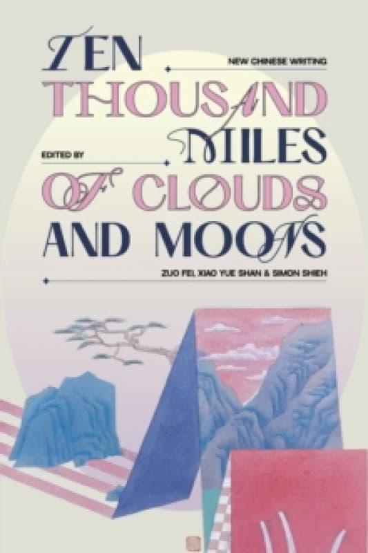 Ten Thousand Miles of Clouds and Moons : New Chinese Writing Paperback / softback