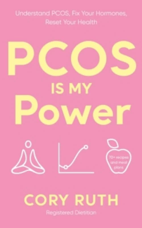 PCOS is my Power : Understand PCOS, Fix Your Hormones, Reset Your Health Paperback / softback