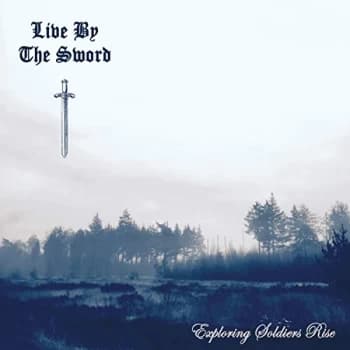 Live By The Sword - Exploring Soldiers Rise CD
