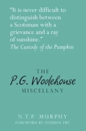 The PG Wodehouse miscellany by N. T. P Murphy