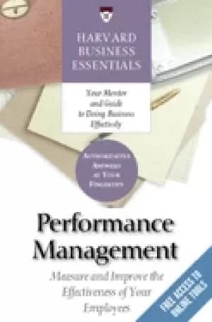 harvard business essentials performance management measure and improve the