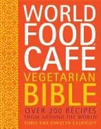 world food cafe vegetarian bible over 200 recipes from around the world