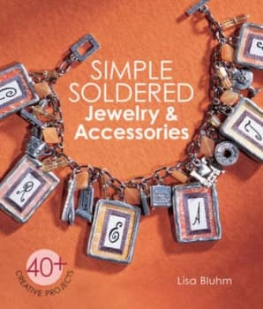 Simple Soldered Jewelry & Accessories by Lisa Bluhm