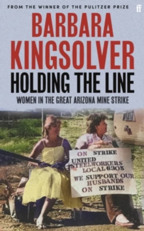 Holding the Line. Hardback. By Barbara Kingsolver Books
